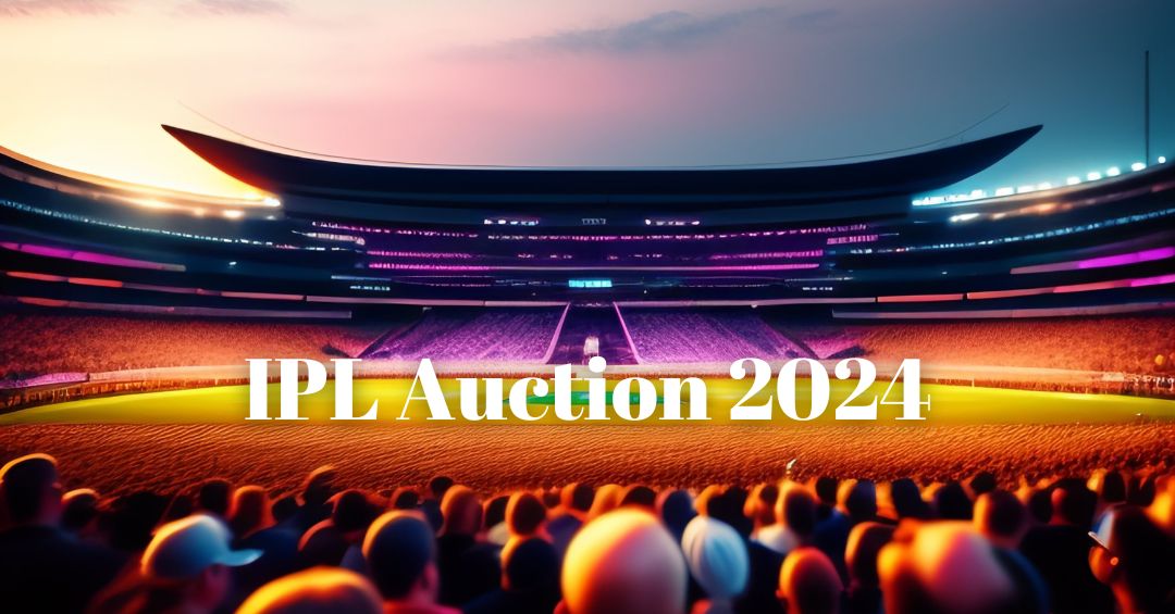 Unveiling the Excitement of IPL Auction 2024